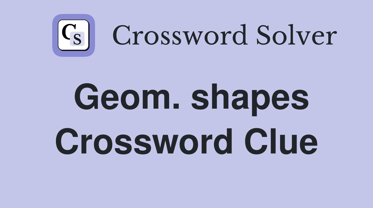Geom. shapes - Crossword Clue Answers - Crossword Solver